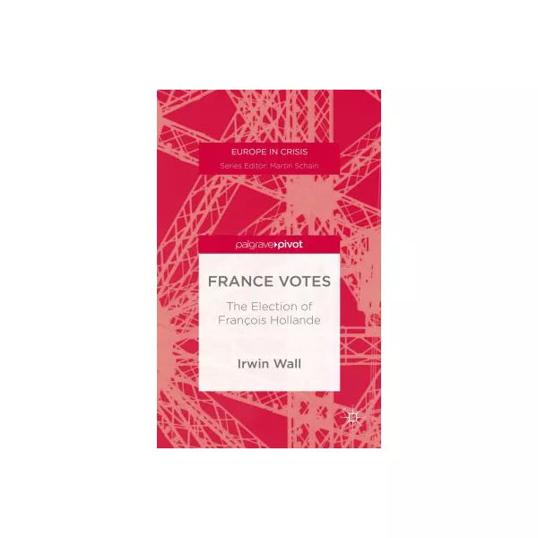 France Votes: The Election of Francois Hollande