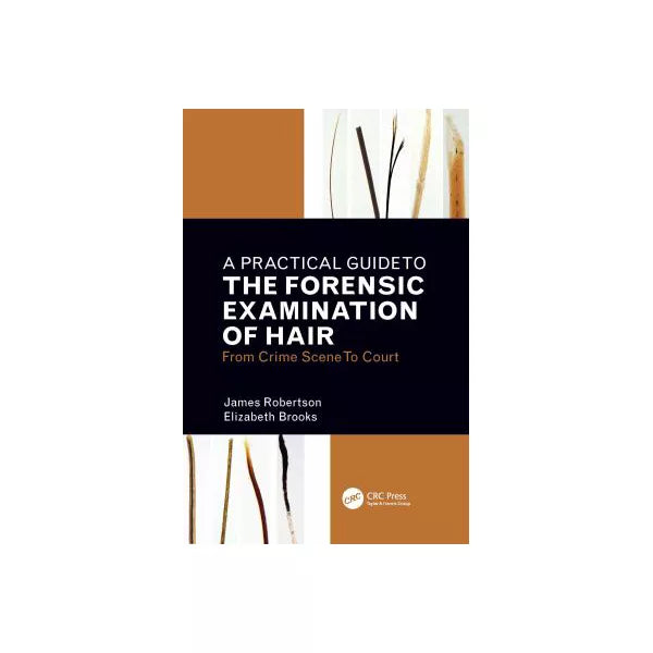 A Practical Guide To The Forensic Examination Of Hair