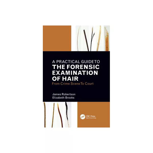 A Practical Guide To The Forensic Examination Of Hair