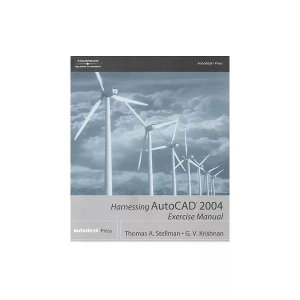 Harnessing AutoCAD 2004 (Exercise Manual)