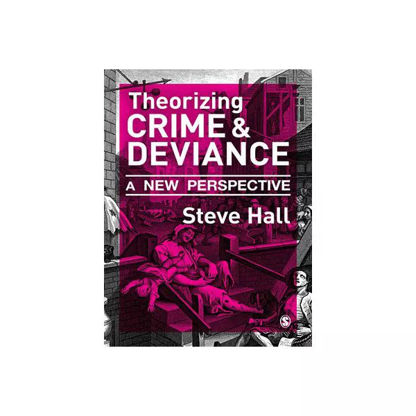 Theorizing Crime and Deviance