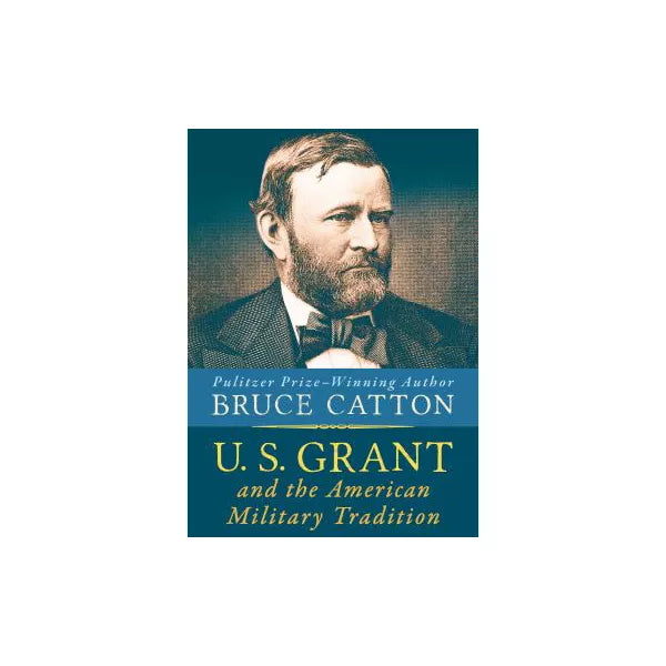 U. S. Grant and the American Military Tradition