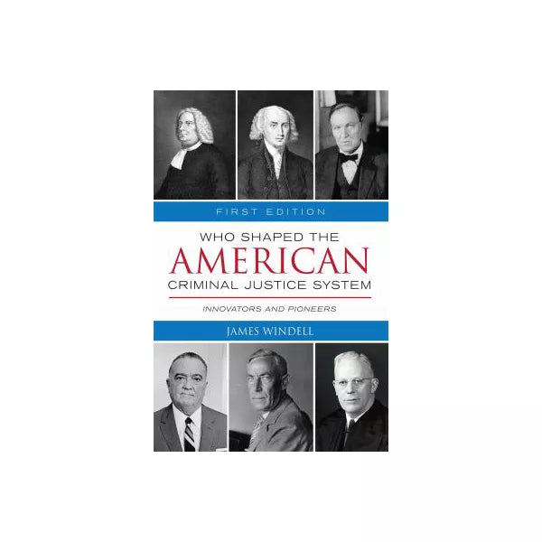 Who Shaped the American Criminal Justice System?