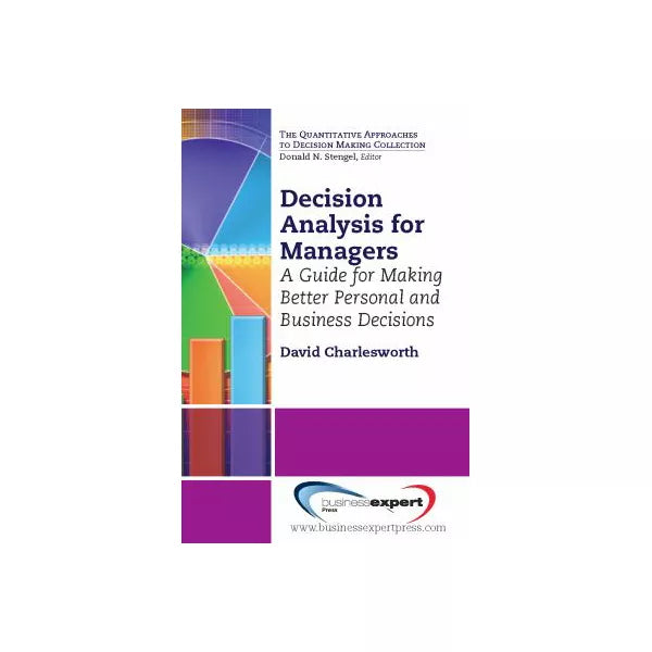 Decision Analysis for Managers