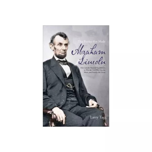 The Battles that Made Abraham Lincoln
