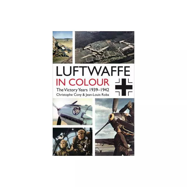 Luftwaffe in Colour: The Victory Years 19391942