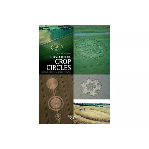 El misterio de los crop circles. Hipotesis, secretos militares, enigmas...