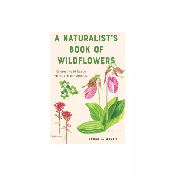 A Naturalist's Book of Wildflowers: Celebrating 85 Native Plants in North America