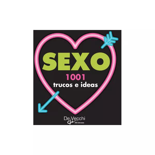 Sexo. 1001 trucos e ideas