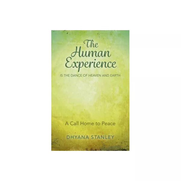 The Human Experience Is The Dance Of Heaven And Earth