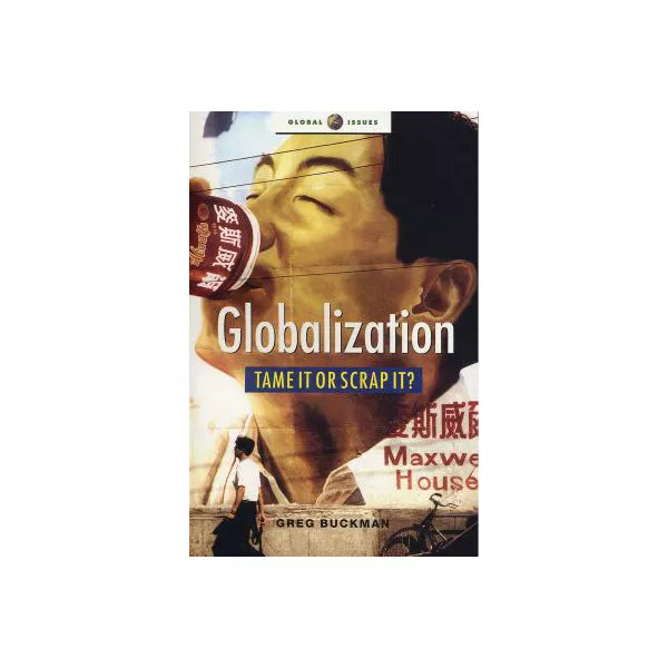 GLOBALIZATION: TAME IT OR SCRAP IT
