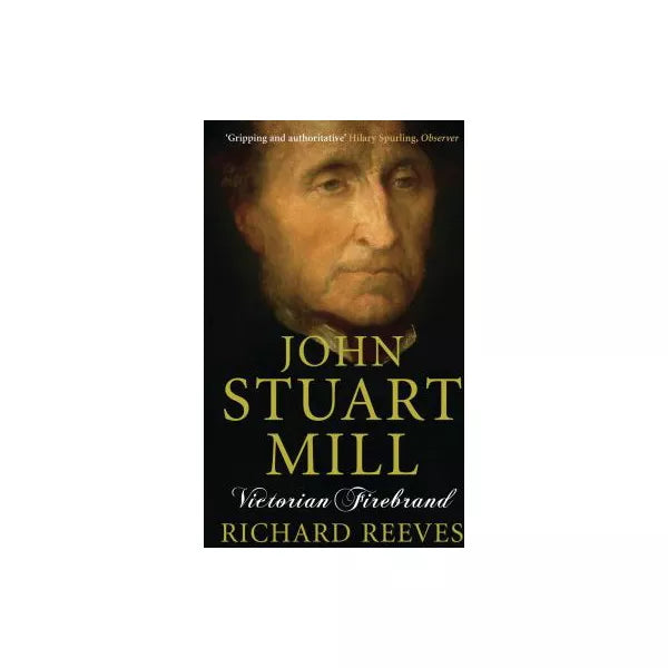 JOHN STUART MILL:VICTORIAN FIREBRAND