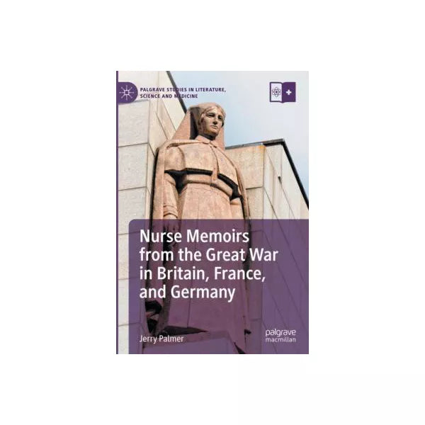 Nurse Memoirs from the Great War in Britain, France, and Germany