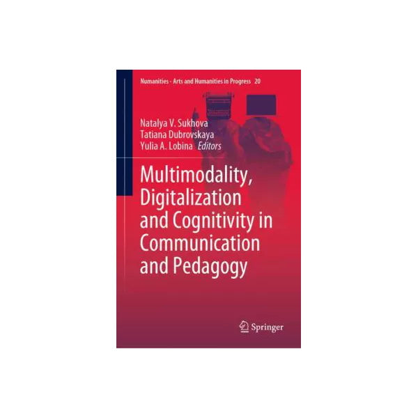Multimodality, Digitalization and Cognitivity in Communication and Pedagogy