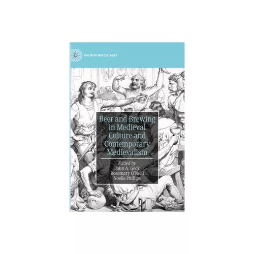 Beer and Brewing in Medieval Culture and Contemporary Medievalism