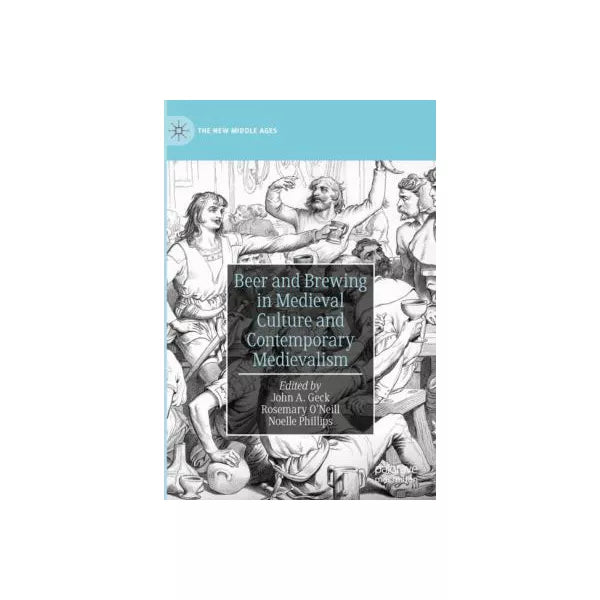 Beer and Brewing in Medieval Culture and Contemporary Medievalism