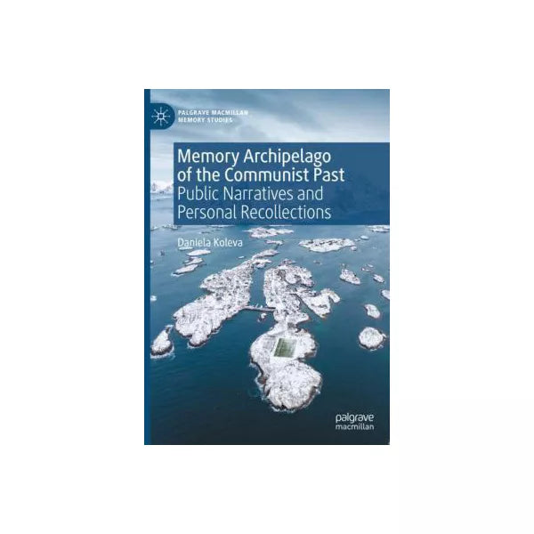 Memory Archipelago of the Communist Past