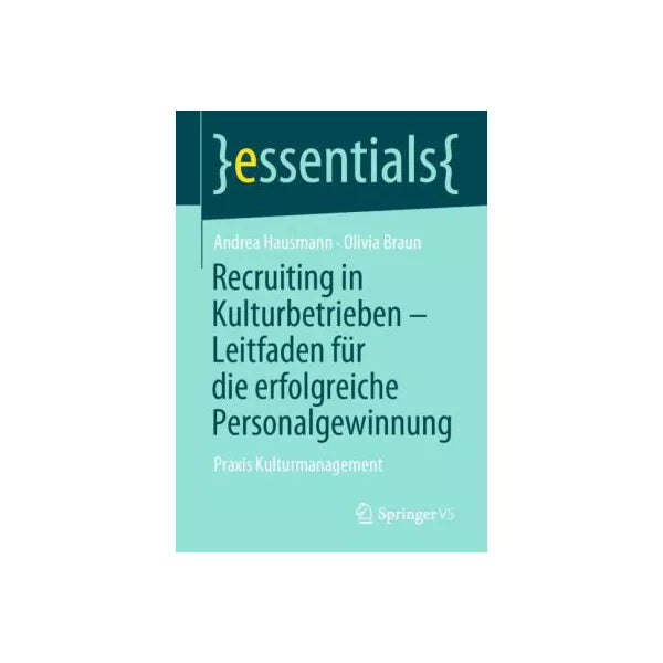 Recruiting in Kulturbetrieben Leitfaden fur die erfolgreiche Personalgewinnung