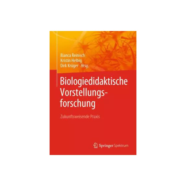 Biologiedidaktische Vorstellungsforschung: Zukunftsweisende Praxis