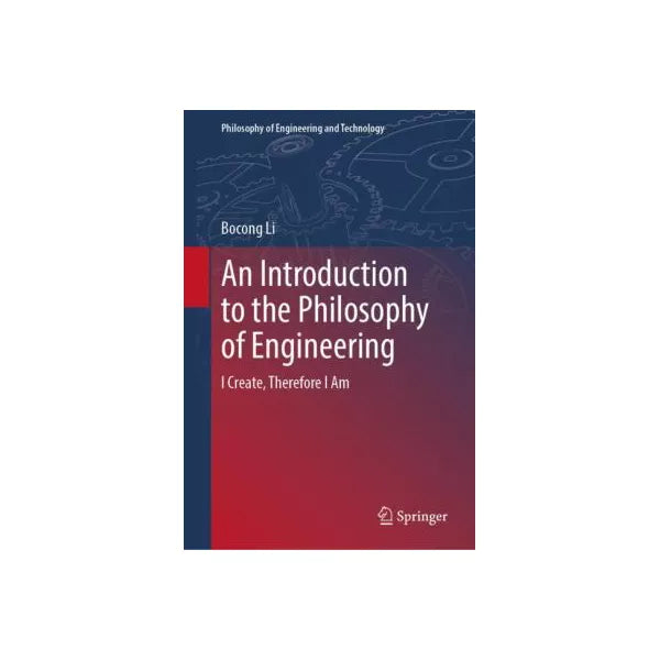 An Introduction to the Philosophy of Engineering